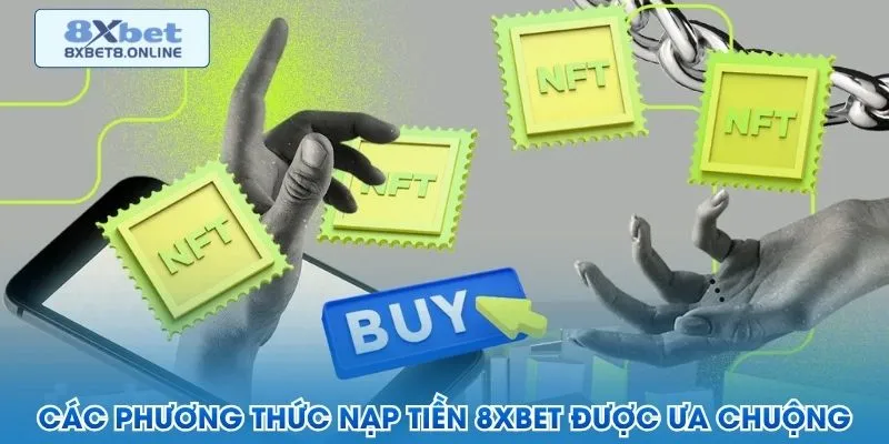 Các nhóm phương thức nạp tiền vào tài khoản 8XBET