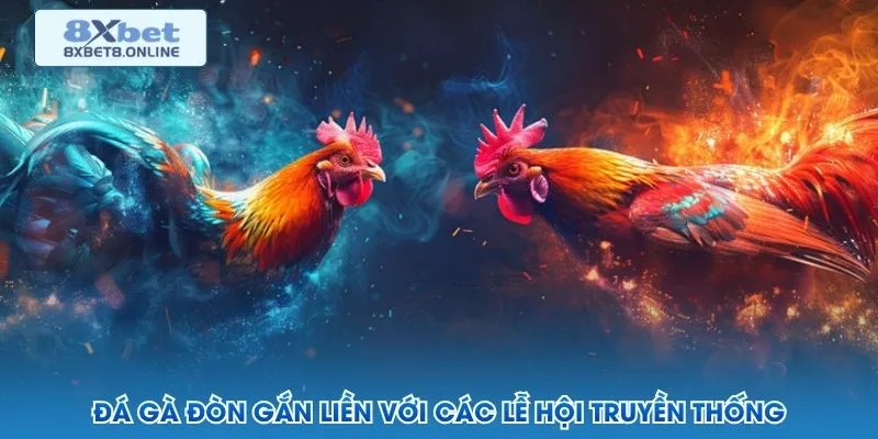 Đá gà đòn trong bối cảnh lễ hội truyền thống ở nhiều vùng