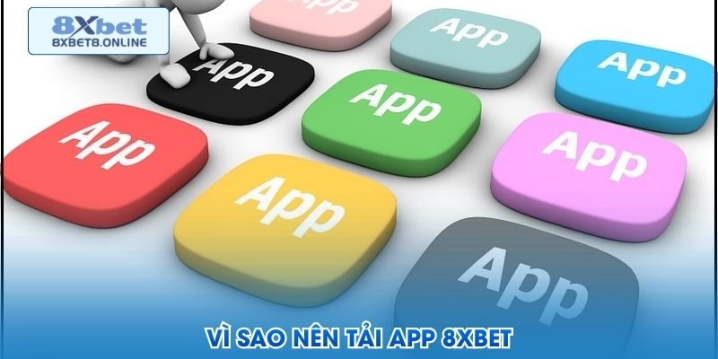 So sánh giữa dùng app và dùng bản web khi truy cập 8XBET